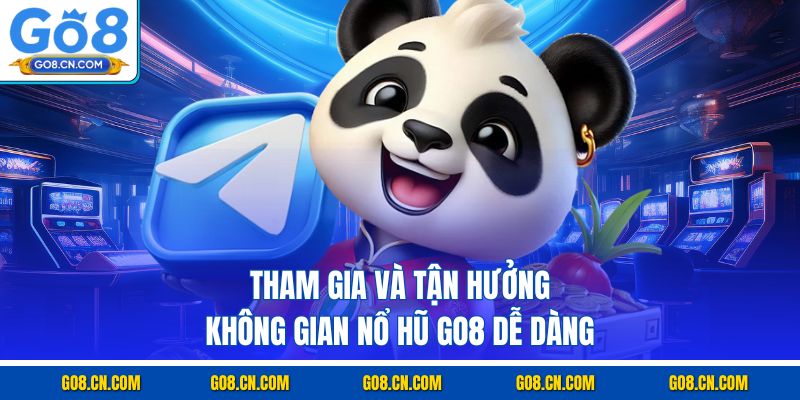 Tham gia và tận hưởng không gian nổ hũ GO8 dễ dàng